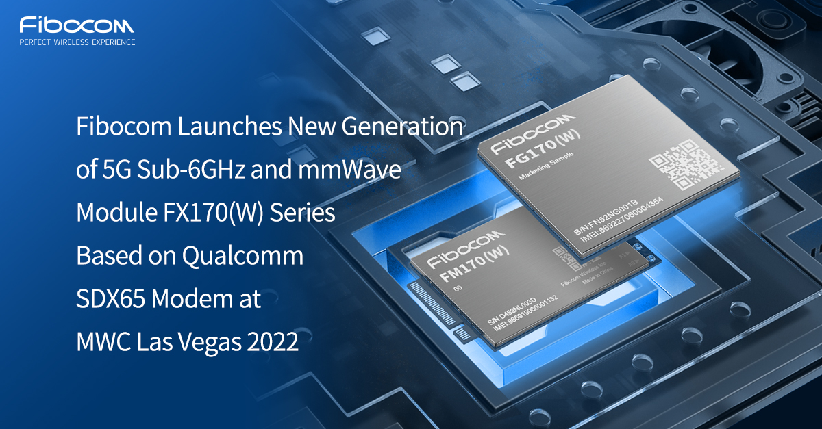 GSMA | Fibocom Launches New Generation of 5G Sub-6GHz and mmWave Module ...